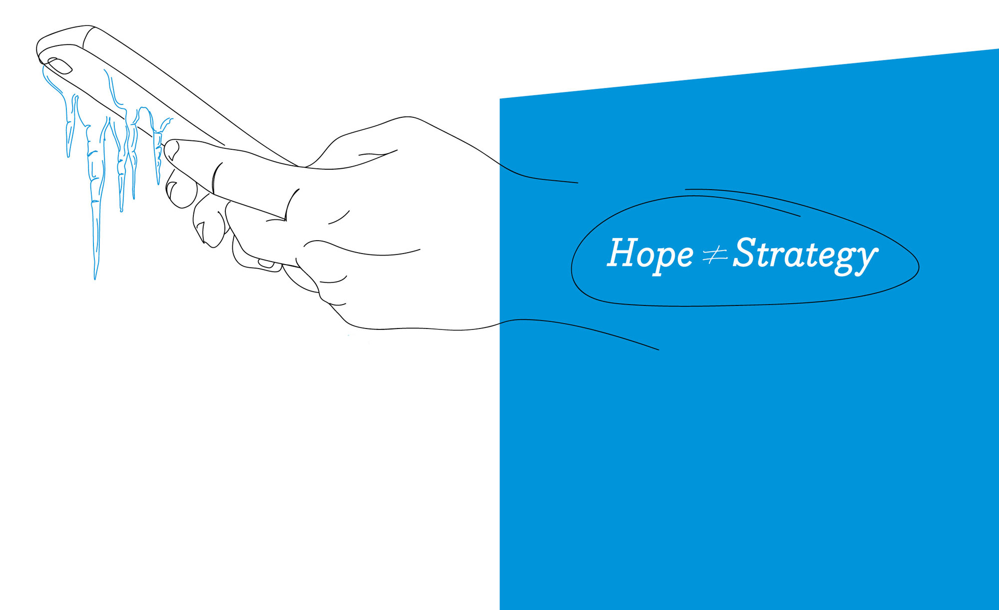 Hope does not equal strategy