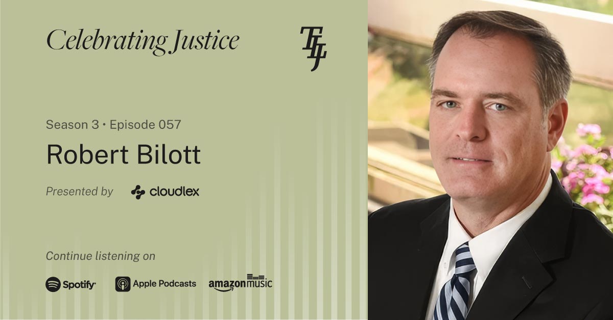 Robert Bilott — “Celebrating Justice” Ep. 57 - Trial Lawyer’s Journal