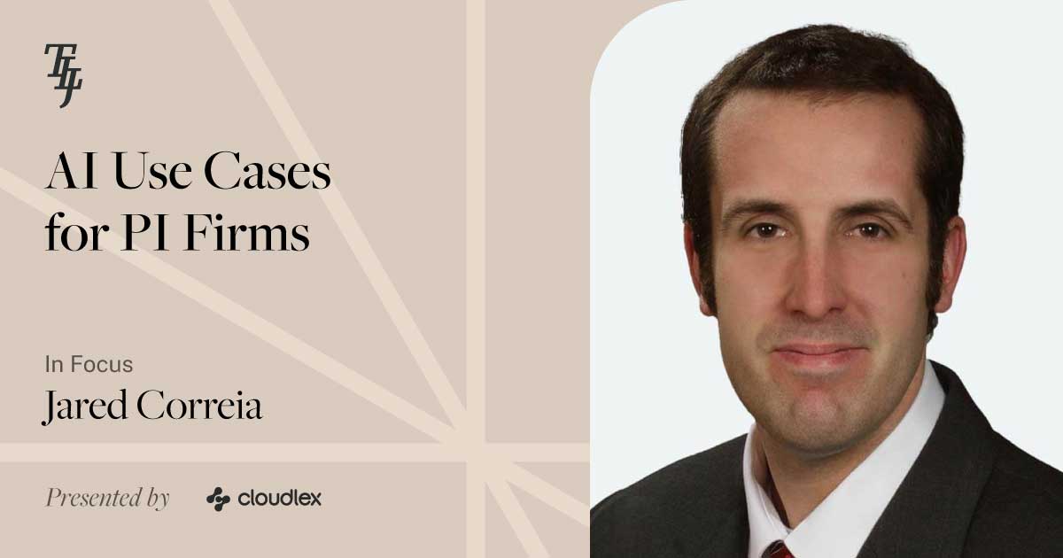 AI Use Cases for PI Firms: 9 Tools Trial Lawyers Are Actually Using (w/ Jared Correia)